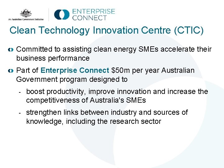 Clean Technology Innovation Centre (CTIC) Committed to assisting clean energy SMEs accelerate their business