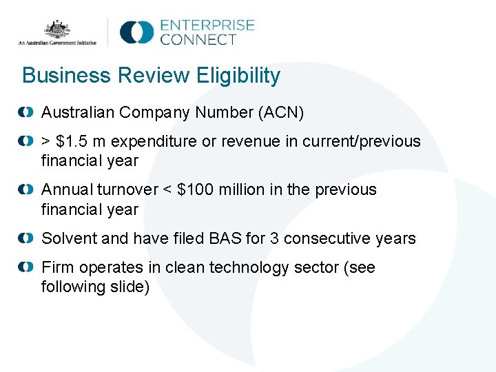 Business Review Eligibility Australian Company Number (ACN) > $1. 5 m expenditure or revenue