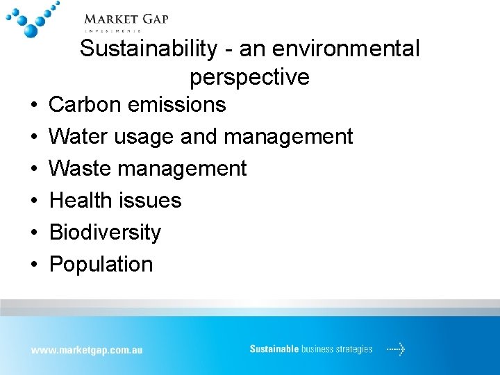 Sustainability - an environmental perspective • • • Carbon emissions Water usage and management