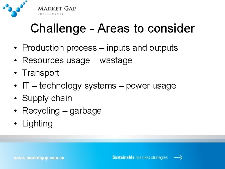 Challenge - Areas to consider • • Production process – inputs and outputs Resources