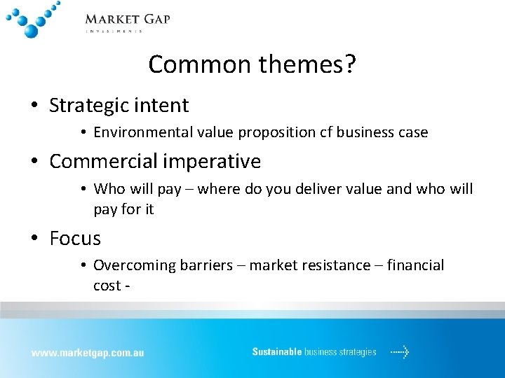 Common themes? • Strategic intent • Environmental value proposition cf business case • Commercial