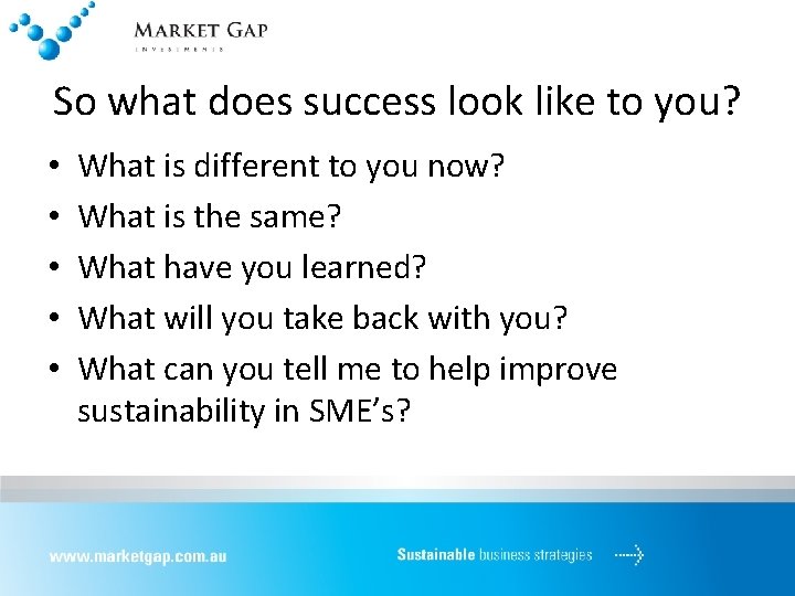 So what does success look like to you? • • • What is different