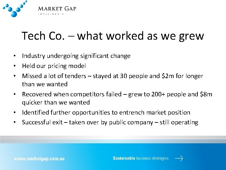 Tech Co. – what worked as we grew • Industry undergoing significant change •