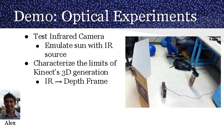 Demo: Optical Experiments ● Test Infrared Camera ● Emulate sun with IR source ●