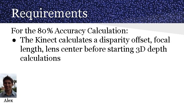 Requirements For the 80% Accuracy Calculation: ● The Kinect calculates a disparity offset, focal