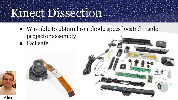 Kinect Dissection ● Was able to obtain laser diode specs located inside projector assembly