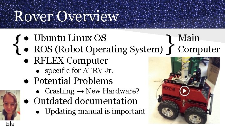 Rover Overview { ● Ubuntu Linux OS ● ROS (Robot Operating System) ● RFLEX