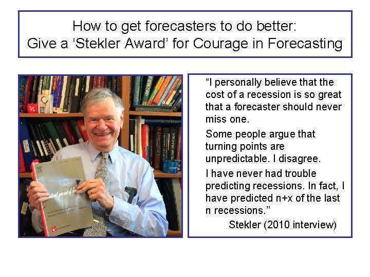 How to get forecasters to do better: Give a ‘Stekler Award’ for Courage in