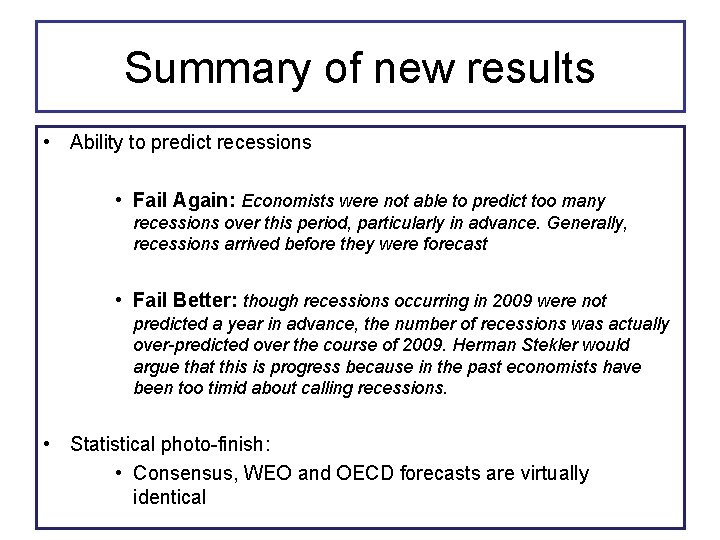 Summary of new results • Ability to predict recessions • Fail Again: Economists were
