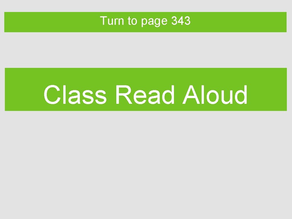 Turn to page 343 Class Read Aloud 