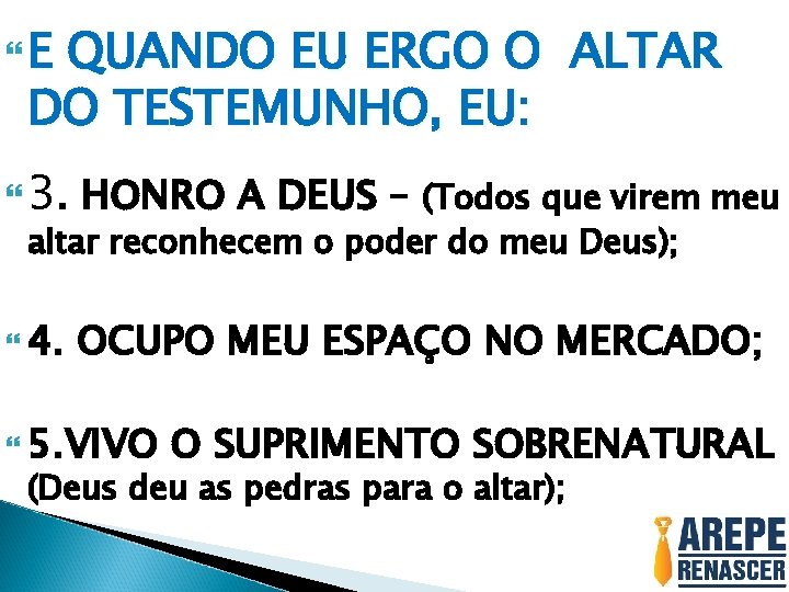  E QUANDO EU ERGO O ALTAR DO TESTEMUNHO, EU: 3. HONRO A DEUS