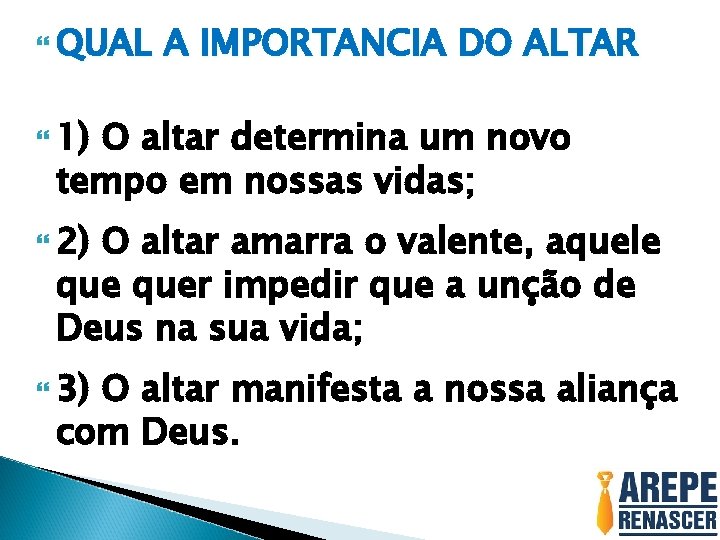  QUAL A IMPORTANCIA DO ALTAR 1) O altar determina um novo tempo em