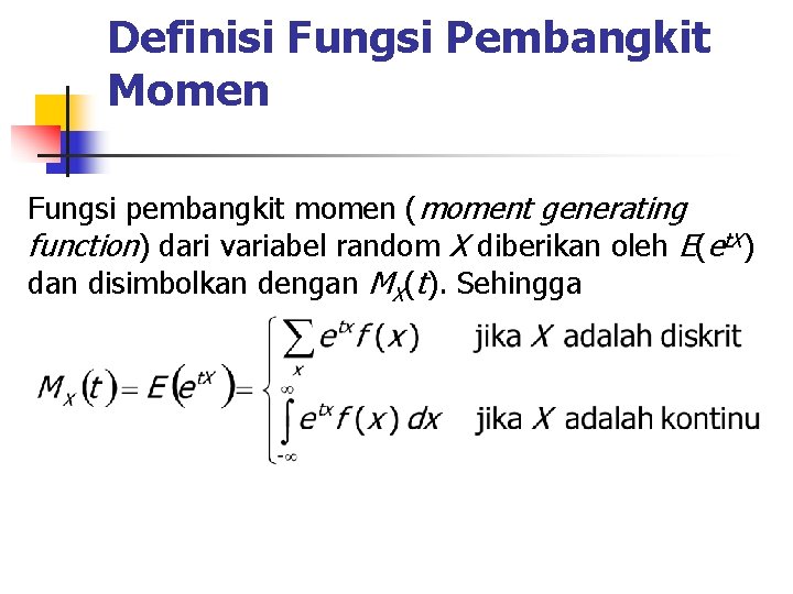 Definisi Fungsi Pembangkit Momen Fungsi pembangkit momen (moment generating function) dari variabel random X