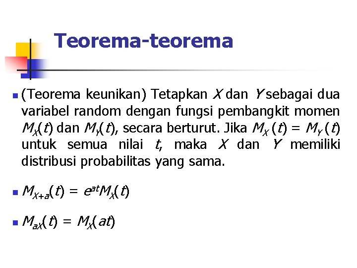 Teorema-teorema n (Teorema keunikan) Tetapkan X dan Y sebagai dua variabel random dengan fungsi