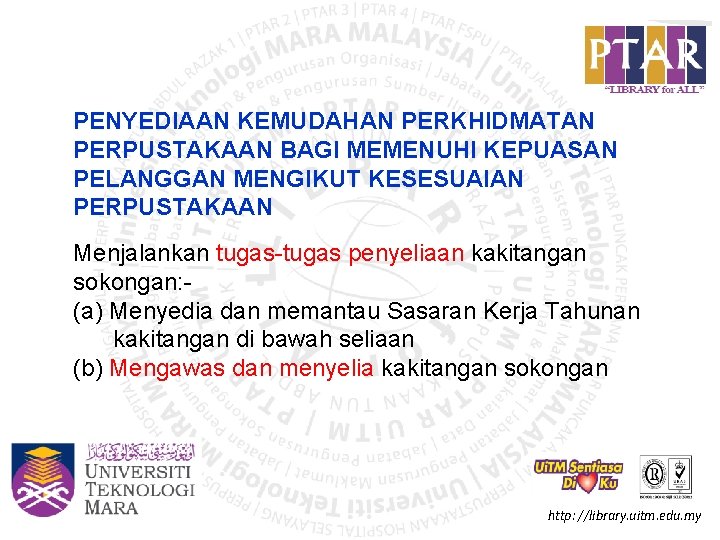 PENYEDIAAN KEMUDAHAN PERKHIDMATAN PERPUSTAKAAN BAGI MEMENUHI KEPUASAN PELANGGAN MENGIKUT KESESUAIAN PERPUSTAKAAN Menjalankan tugas-tugas penyeliaan