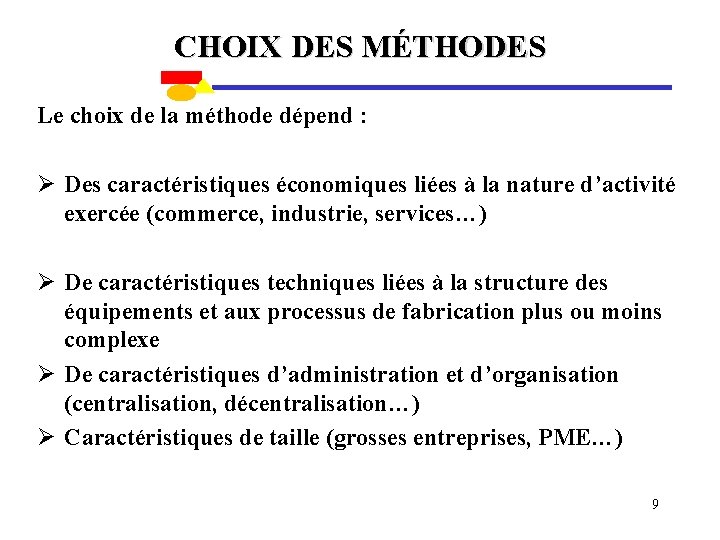 CHOIX DES MÉTHODES Le choix de la méthode dépend : Ø Des caractéristiques économiques