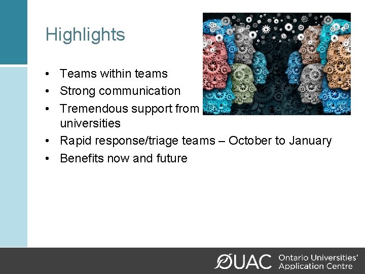 Highlights • Teams within teams • Strong communication • Tremendous support from universities •
