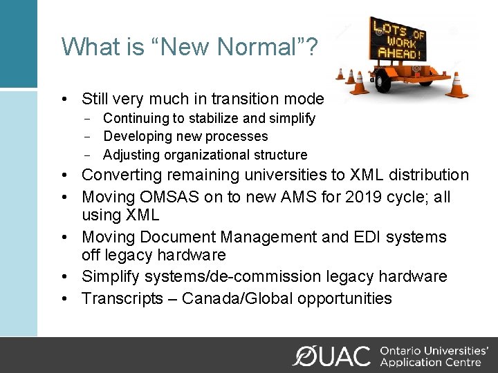 What is “New Normal”? • Still very much in transition mode − Continuing to