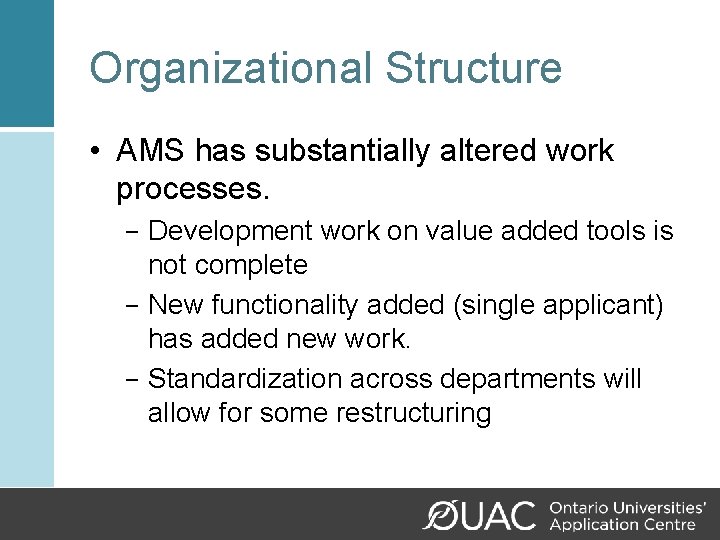 Organizational Structure • AMS has substantially altered work processes. − Development work on value