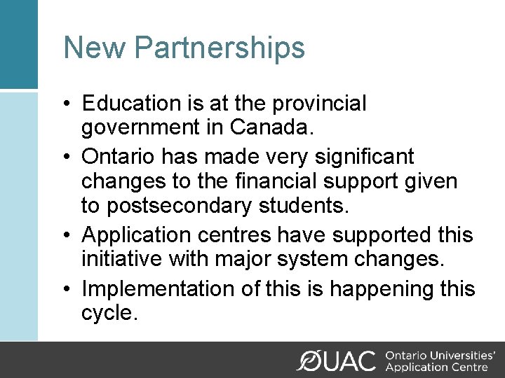 New Partnerships • Education is at the provincial government in Canada. • Ontario has