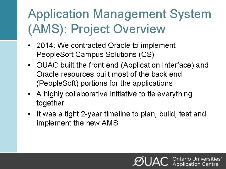 Application Management System (AMS): Project Overview • 2014: We contracted Oracle to implement People.