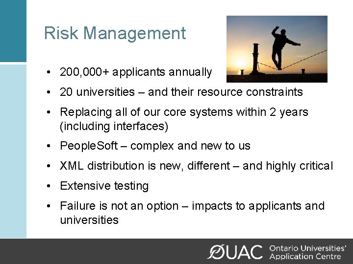 Risk Management • 200, 000+ applicants annually • 20 universities – and their resource