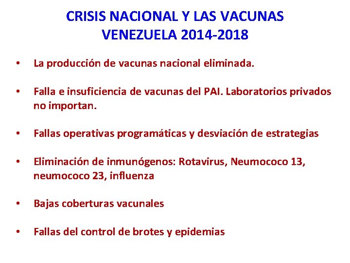 CRISIS NACIONAL Y LAS VACUNAS VENEZUELA 2014 -2018 • La producción de vacunas nacional