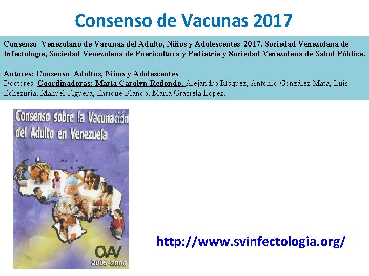Consenso de Vacunas 2017 Consenso Venezolano de Vacunas del Adulto, Niños y Adolescentes 2017.