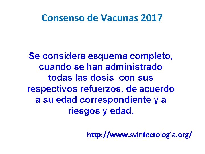 Consenso de Vacunas 2017 Se considera esquema completo, cuando se han administrado todas las