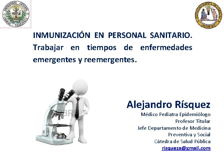 INMUNIZACIÓN EN PERSONAL SANITARIO. Trabajar en tiempos de enfermedades emergentes y reemergentes. Alejandro Rísquez