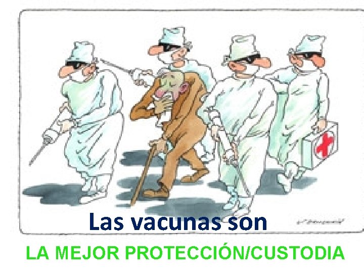 Las vacunas son LA MEJOR PROTECCIÓN/CUSTODIA 