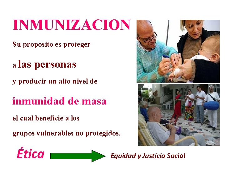 INMUNIZACION Su propósito es proteger a las personas y producir un alto nivel de