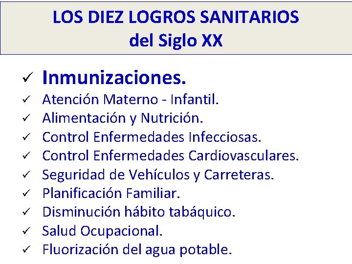 LOS DIEZ LOGROS SANITARIOS del Siglo XX ü ü ü ü ü Inmunizaciones. Atención