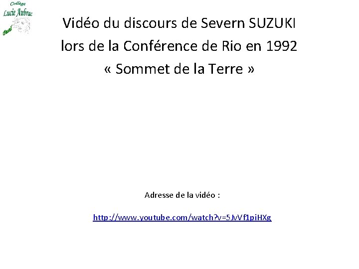 Vidéo du discours de Severn SUZUKI lors de la Conférence de Rio en 1992