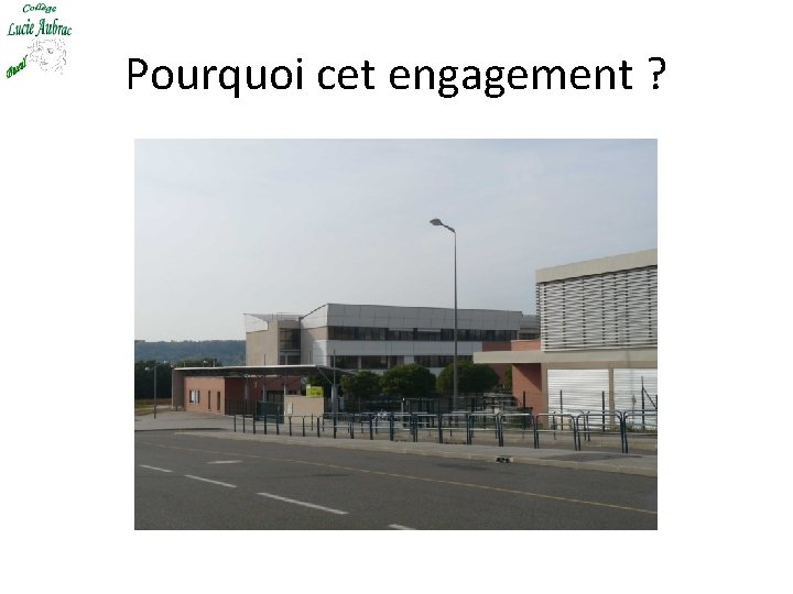Pourquoi cet engagement ? 