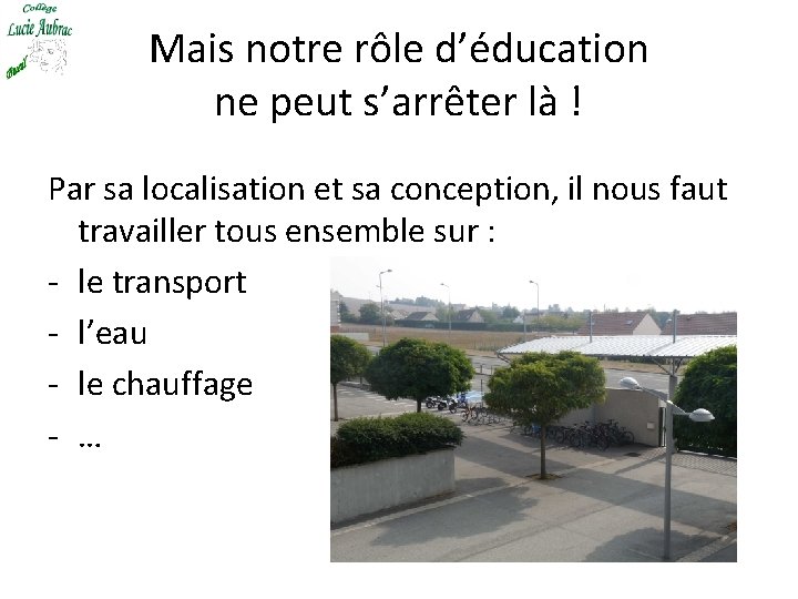 Mais notre rôle d’éducation ne peut s’arrêter là ! Par sa localisation et sa