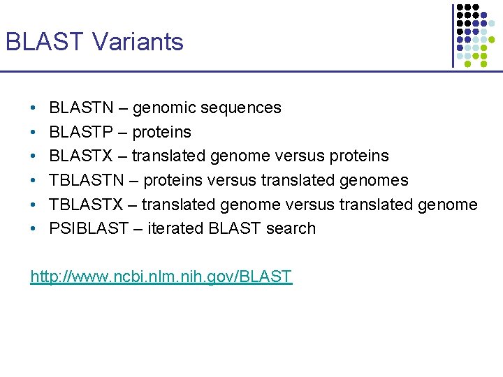 BLAST Variants • • • BLASTN – genomic sequences BLASTP – proteins BLASTX – BLAST Variants • • • BLASTN – genomic sequences BLASTP – proteins BLASTX –