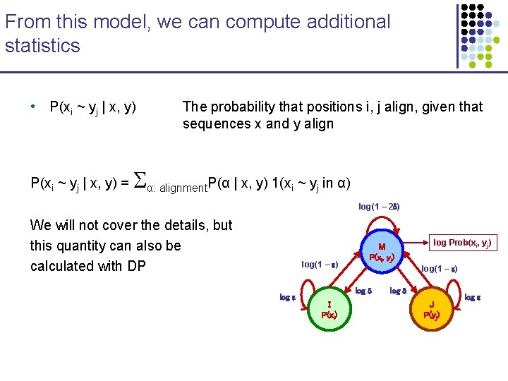 From this model, we can compute additional statistics • P(xi ~ yj | x, From this model, we can compute additional statistics • P(xi ~ yj | x,