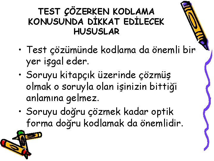 TEST ÇÖZERKEN KODLAMA KONUSUNDA DİKKAT EDİLECEK HUSUSLAR • Test çözümünde kodlama da önemli bir