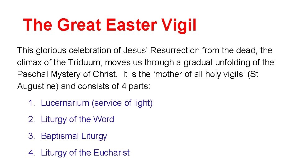 The Great Easter Vigil This glorious celebration of Jesus’ Resurrection from the dead, the