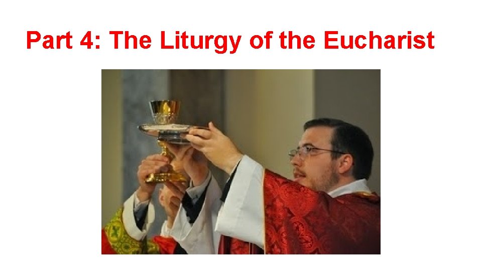 Part 4: The Liturgy of the Eucharist 