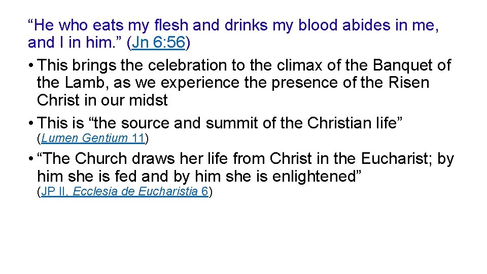 “He who eats my flesh and drinks my blood abides in me, and I