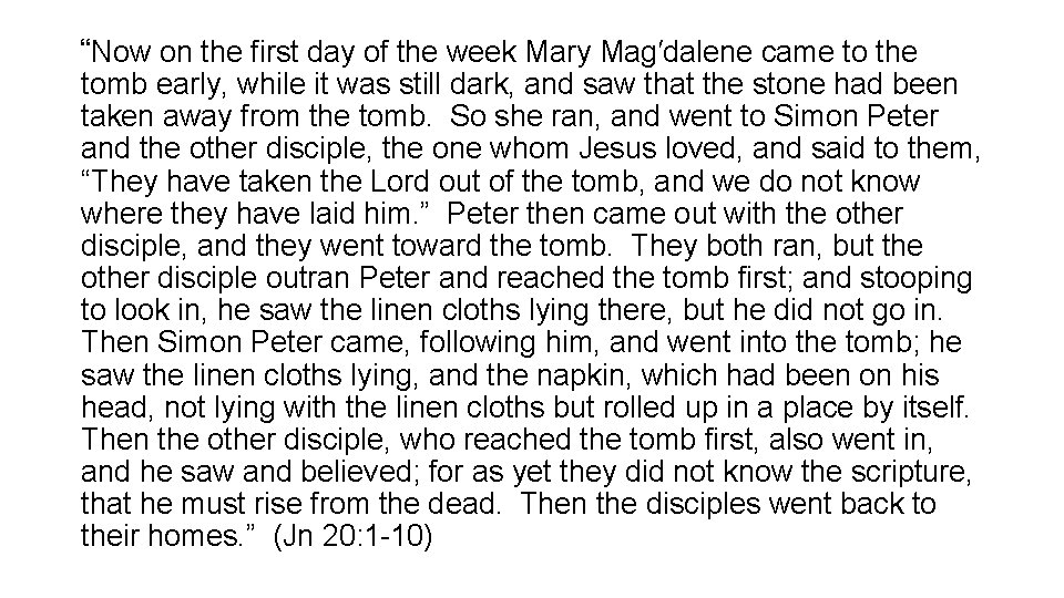 “Now on the first day of the week Mary Mag′dalene came to the tomb