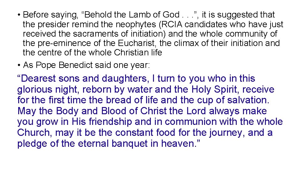  • Before saying, “Behold the Lamb of God. . . ”, it is