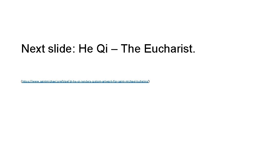 Next slide: He Qi – The Eucharist. (https: //www. saintmichael. org/blog/dr-he-qi-renders-custom-artwork-for-saint-michael-bulletins/) 