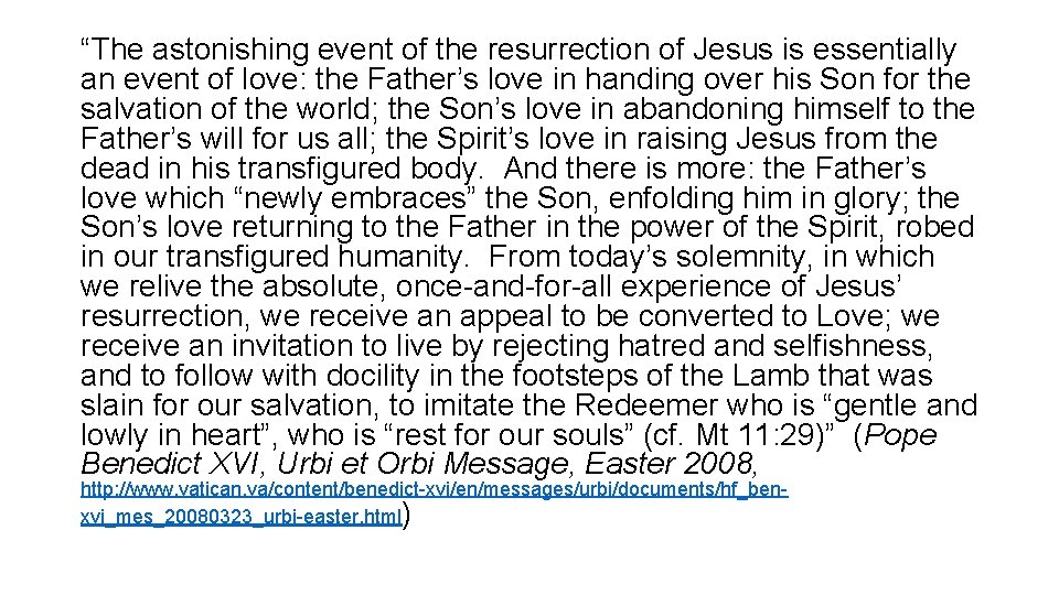 “The astonishing event of the resurrection of Jesus is essentially an event of love: