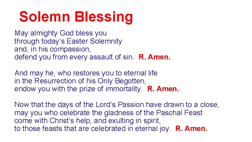 Solemn Blessing May almighty God bless you through today’s Easter Solemnity and, in his