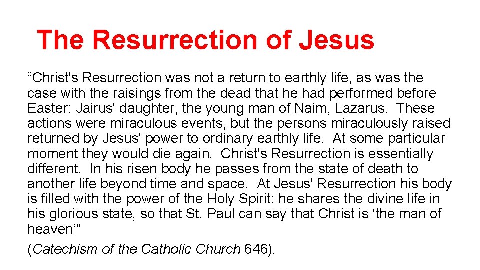 The Resurrection of Jesus “Christ's Resurrection was not a return to earthly life, as