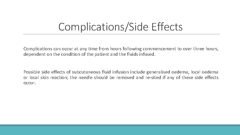 Complications/Side Effects Complications can occur at any time from hours following commencement to over