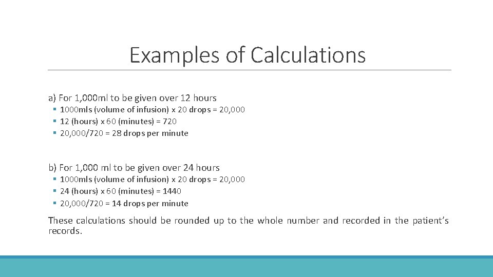Examples of Calculations a) For 1, 000 ml to be given over 12 hours